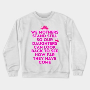 Mothers and daughters Crewneck Sweatshirt